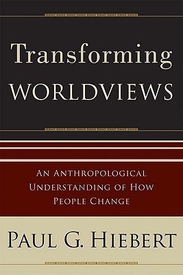Transforming Worldviews - An Anthropological Understanding of How People Change(English, Paperback, Hiebert Paul G.)