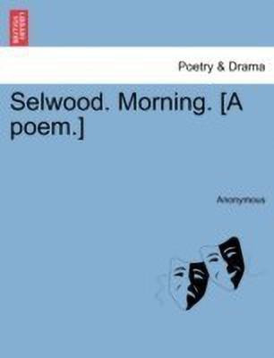 Selwood. Morning. [a Poem.](English, Paperback, Anonymous)