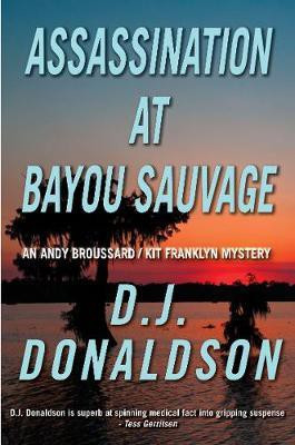 Assassination at Bayou Sauvage(English, Electronic book text, Donaldson D.J.)