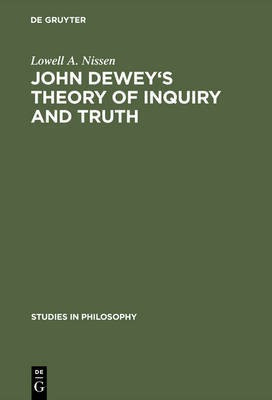 John Dewey's theory of inquiry and truth(English, Electronic book text, Nissen Lowell A.)