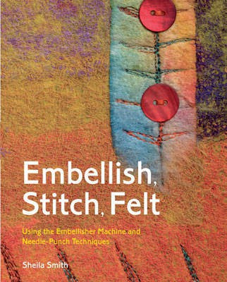 Embellish, Stitch, Felt(English, Hardcover, Smith Sheila)