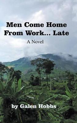 Men Come Home from Work . . . Late(English, Hardcover, Hobbs Galen)
