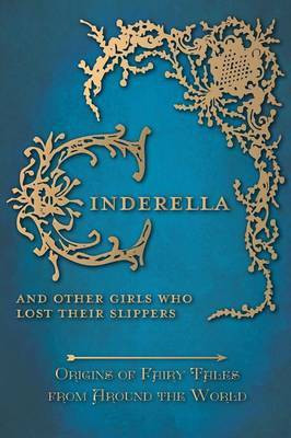 Cinderella - And Other Girls Who Lost Their Slippers (Origins of Fairy Tales from Around the World)(English, Hardcover, Carruthers Amelia)