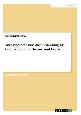 Anreizsysteme und ihre Bedeutung fur Unternehmen in Theorie und Praxis(German, Paperback, Molkentin Stefan)