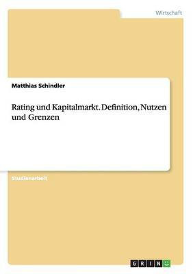 Rating und Kapitalmarkt. Definition, Nutzen und Grenzen(German, Paperback, Schindler Matthias)