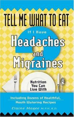 Tell Me What to Eat If I Have Headaches and Migraines(English, Paperback, Magee Elaine)