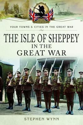 Isle of Sheppey in the Great War(English, Paperback, Wynn Stephen)