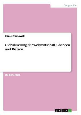 Globalisierung der Weltwirtschaft. Chancen und Risiken(German, Paperback, Tomowski Daniel)