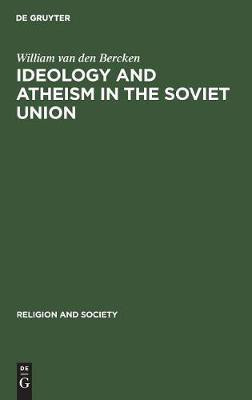 Ideology and Atheism in the Soviet Union(English, Hardcover, Bercken William van den)