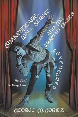 Shakespeare, Wall Street and My Arabian Nights Adventures(English, Paperback, Goritz George M)