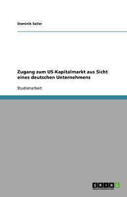 Zugang zum US-Kapitalmarkt aus Sicht eines deutschen Unternehmens(German, Paperback, Sailer Dominik)