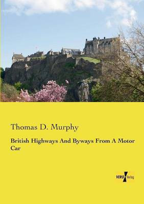 British Highways And Byways From A Motor Car(English, Paperback, Murphy Thomas D)