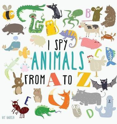 I Spy Animals from A to Z(English, Hardcover, Hansen Vit)