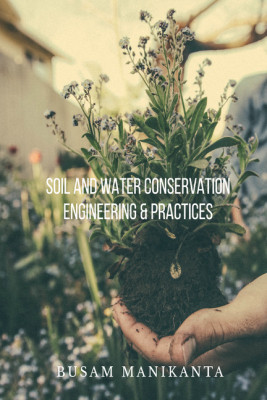 SOIL AND WATER CONSERVATION ENGINEERING & PRACTICES(English, Paperback, BUSAM MANIKANTA)