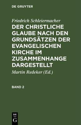 Der christliche Glaube nach den Grundsaetzen der evangelischen Kirche im Zusammenhange dargestellt(German, Hardcover, Schleiermacher Friedrich)