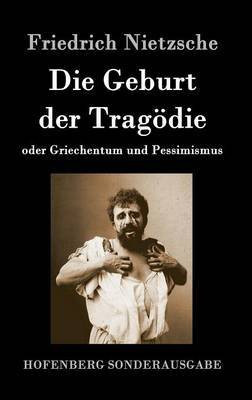 Die Geburt der Tragoedie(German, Hardcover, Nietzsche Friedrich Wilhelm)