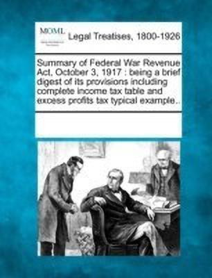 Summary of Federal War Revenue Act, October 3, 1917(English, Paperback, unknown)