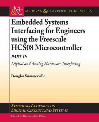 Embedded Systems Interfacing for Engineers Using the Freescale Hcs08 Microcontroller II(English, Electronic book text, Summerville Douglas)