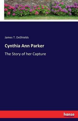 Cynthia Ann Parker(English, Paperback, DeShields James T)