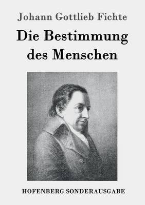 Die Bestimmung des Menschen(German, Paperback, Fichte Johann Gottlieb)