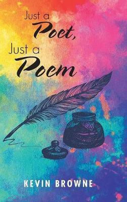 Just a Poet, Just a Poem(English, Hardcover, Browne Kevin)