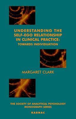 Understanding the Self-Ego Relationship in Clinical Practice(English, Electronic book text, Clark Margaret)