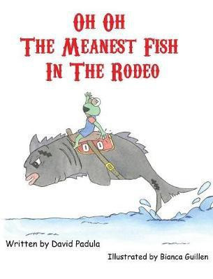 Oh Oh the Meanest Fish in the Rodeo(English, Hardcover, Padula David)