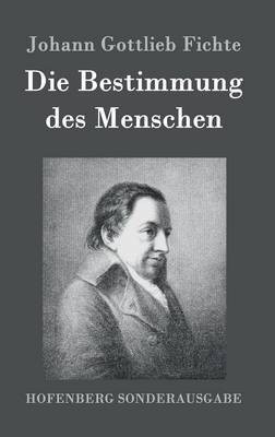 Die Bestimmung des Menschen(German, Hardcover, Fichte Johann Gottlieb)