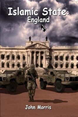 Islamic State: England(English, Electronic book text, Morris John)