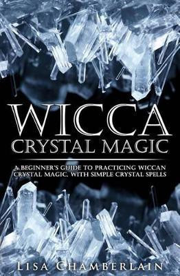 Wicca Crystal Magic(English, Paperback, Chamberlain Lisa)