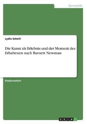 Die Kunst als Erlebnis und der Moment des Erhabenen nach Barnett Newman(German, Paperback, Schelli Lydia)