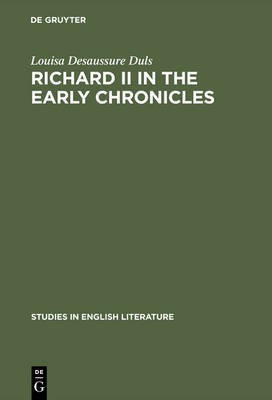 Richard II in the early chronicles(English, Electronic book text, Duls Louisa Desaussure)