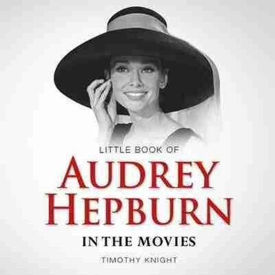 Little Book of Audrey Hepburn(English, Hardcover, Knight Timothy)
