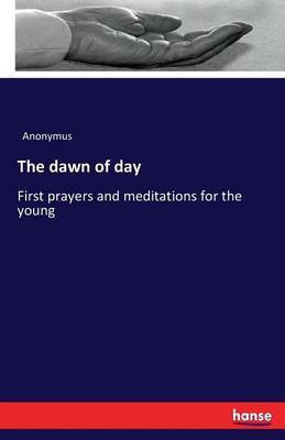 The dawn of day(English, Paperback, Anonymus)