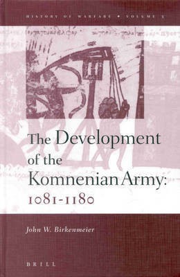 The Development of the Komnenian Army: 1081-1180(English, Hardcover, Birkenmeier John)