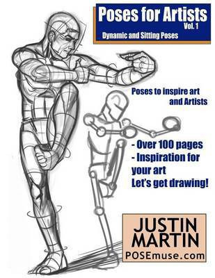 Poses for Artists Volume 1 - Dynamic and Sitting Poses(English, Paperback, Martin Justin R)