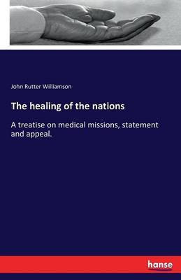 The healing of the nations(English, Paperback, Williamson John Rutter)
