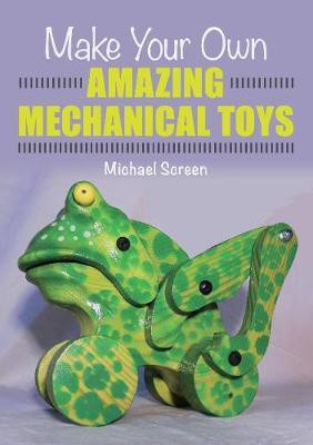 Make Your Own Amazing Mechanical Toys(English, Paperback, Screen Michael)