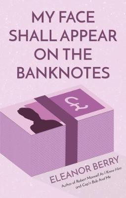 My Face Shall Appear on the Banknotes(English, Electronic book text, Berry Eleanor)