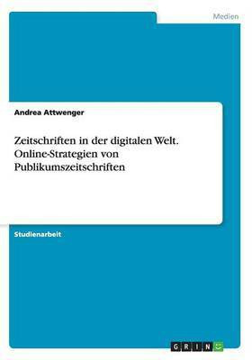 Zeitschriften in der digitalen Welt. Online-Strategien von Publikumszeitschriften(German, Paperback, Attwenger Andrea)