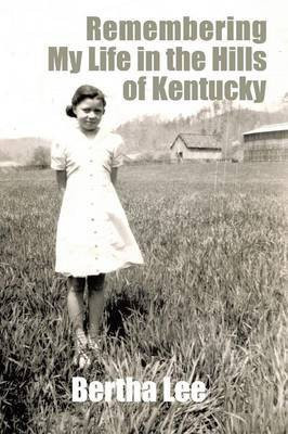 Remembering My Life in the Hills of Kentucky(English, Paperback, Lee Bertha)
