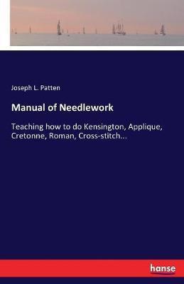 Manual of Needlework(English, Paperback, Patten Joseph L)