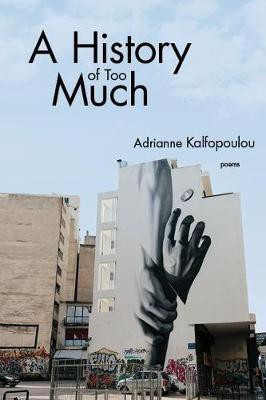 A History of Too Much(English, Paperback, Kalfopoulou Adrianne)
