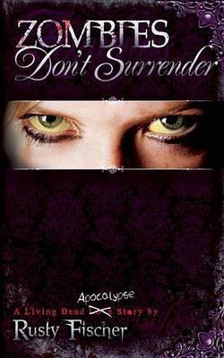 Zombies Don't Surrender(English, Electronic book text, Fischer Rusty)
