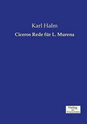 Ciceros Rede fur L. Murena(German, Paperback, Halm Karl)