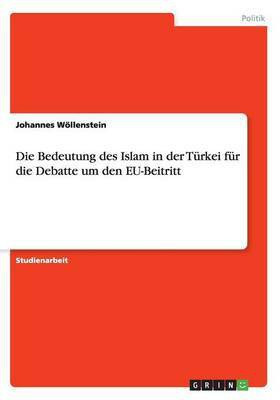 Die Bedeutung des Islam in der Tuerkei fuer die Debatte um den EU-Beitritt(German, Paperback, Woellenstein Johannes)