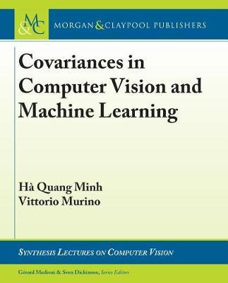 Covariances in Computer Vision and Machine Learning(English, Electronic book text, Ha Quang Minh)