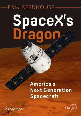 SpaceX's Dragon: America's Next Generation Spacecraft(English, Paperback, Seedhouse Erik)