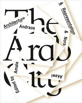 The Arab City - Architecture and Representation(English, Hardcover, Andraos Amale)
