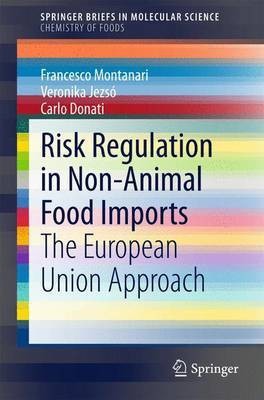 Risk Regulation in Non-Animal Food Imports; The European Union Approach(English, Electronic book text, unknown)